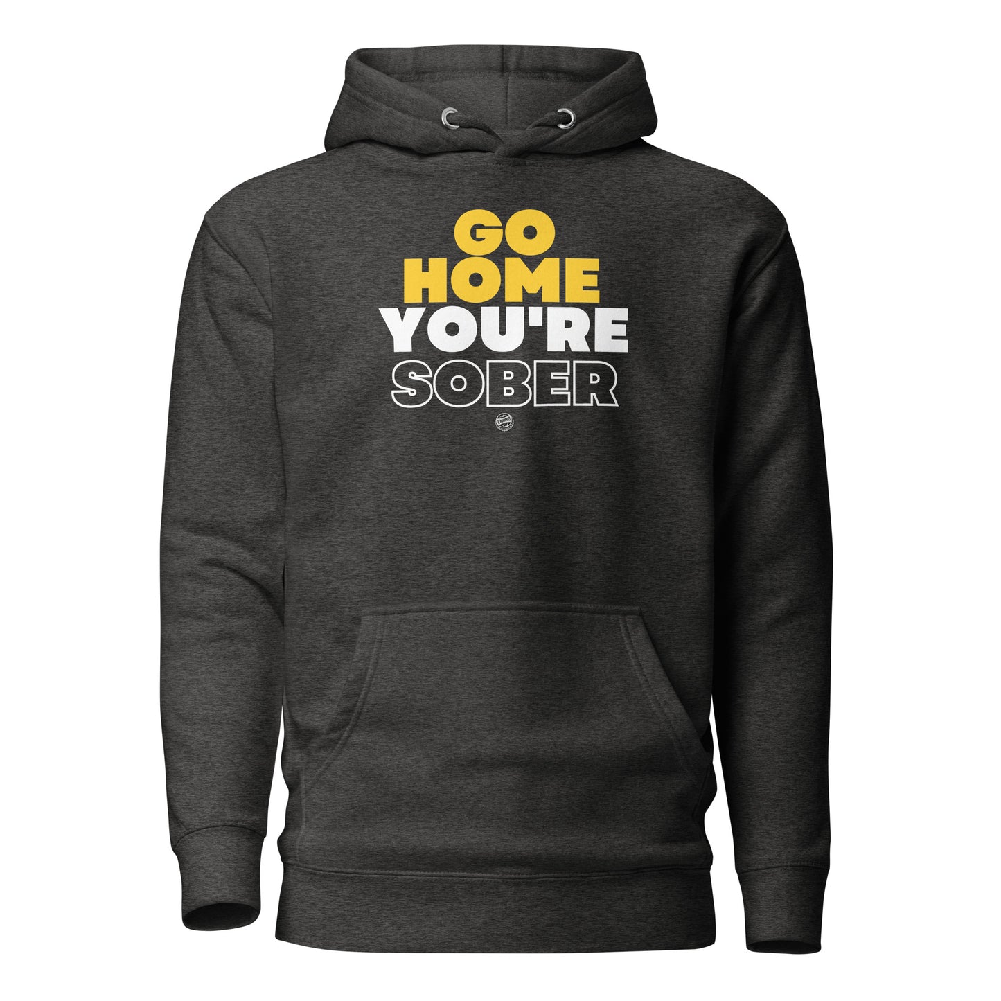 Hoodie - Go Home, You're Sober