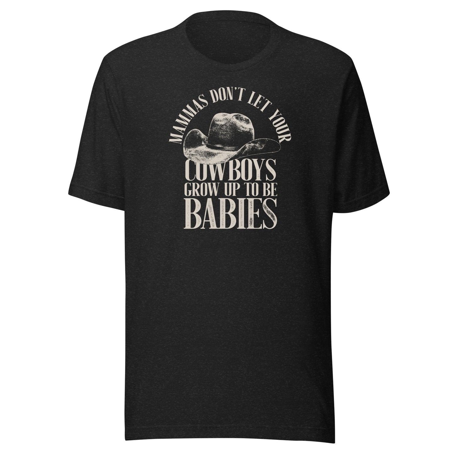 T-Shirt - Don't Let Your Cowboys Grow Up To Be Babies