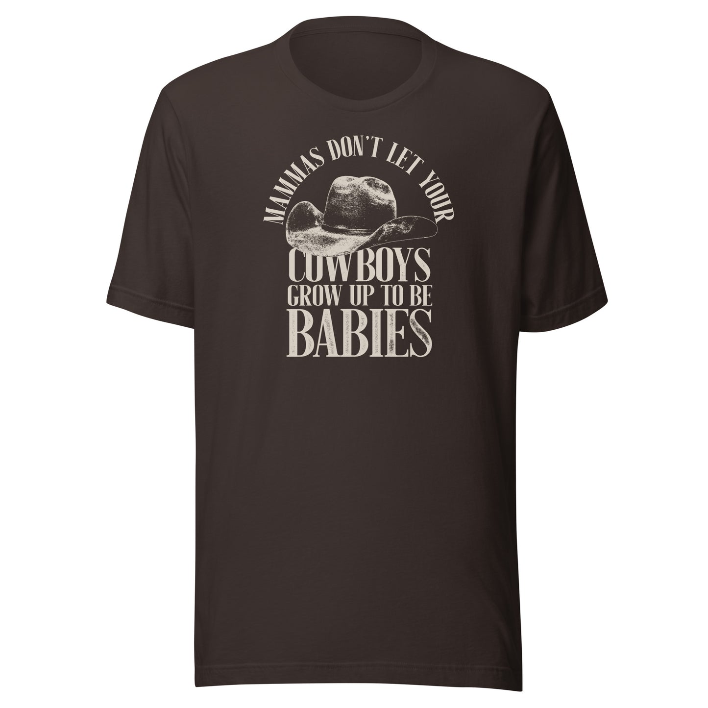 T-Shirt - Don't Let Your Cowboys Grow Up To Be Babies