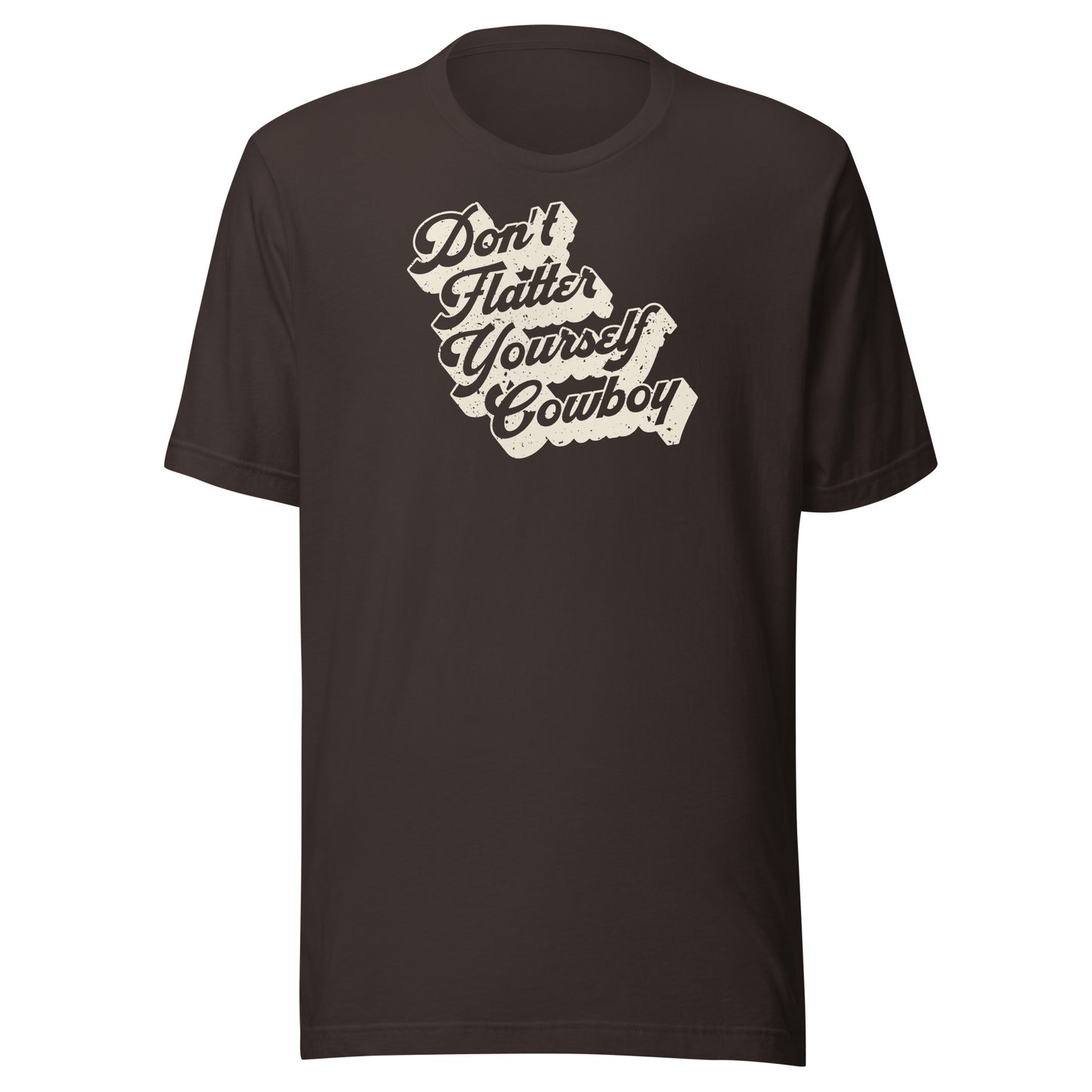 T-Shirt - Don't Flatter Yourself, Cowboy