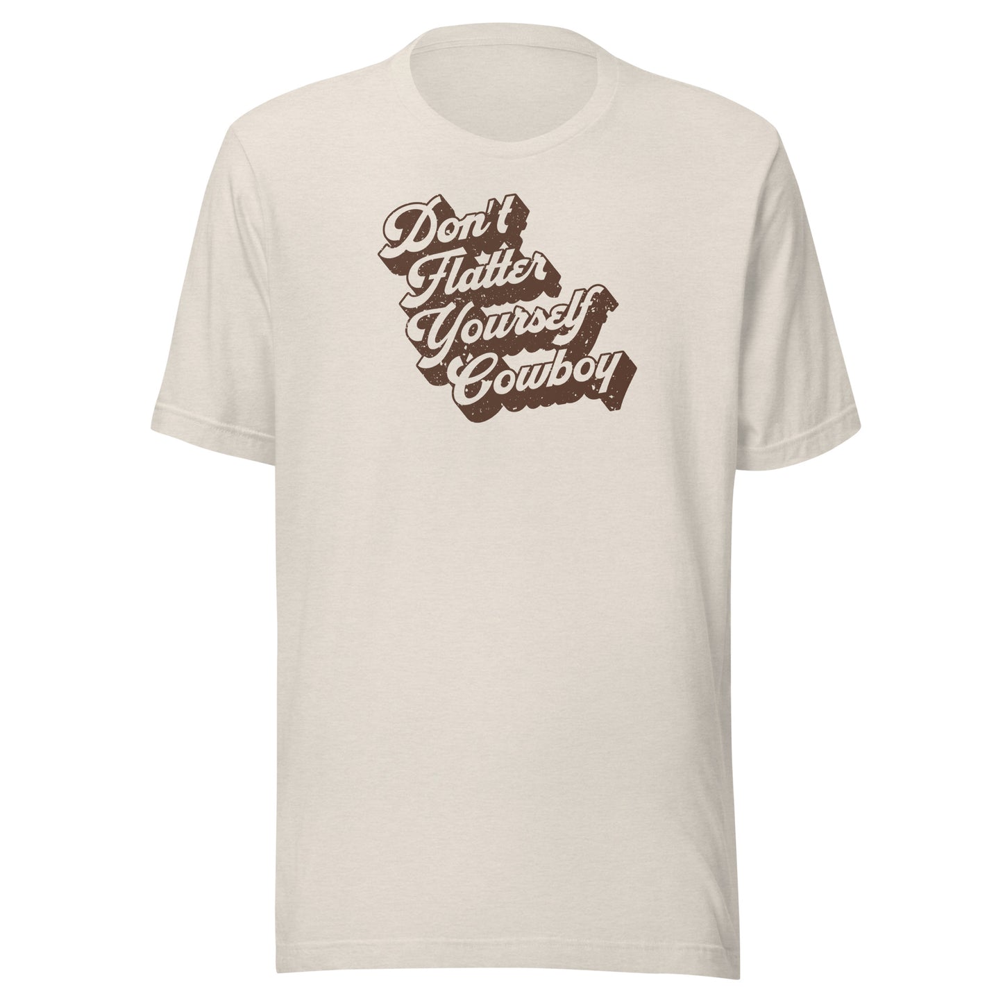 T-Shirt - Don't Flatter Yourself, Cowboy