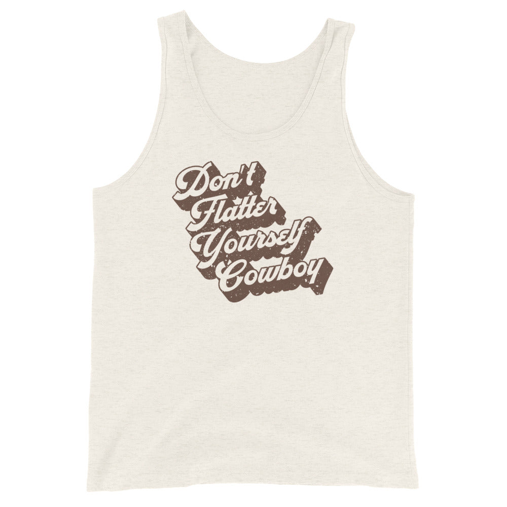 Tank Top - Don't Flatter Yourself, Cowboy