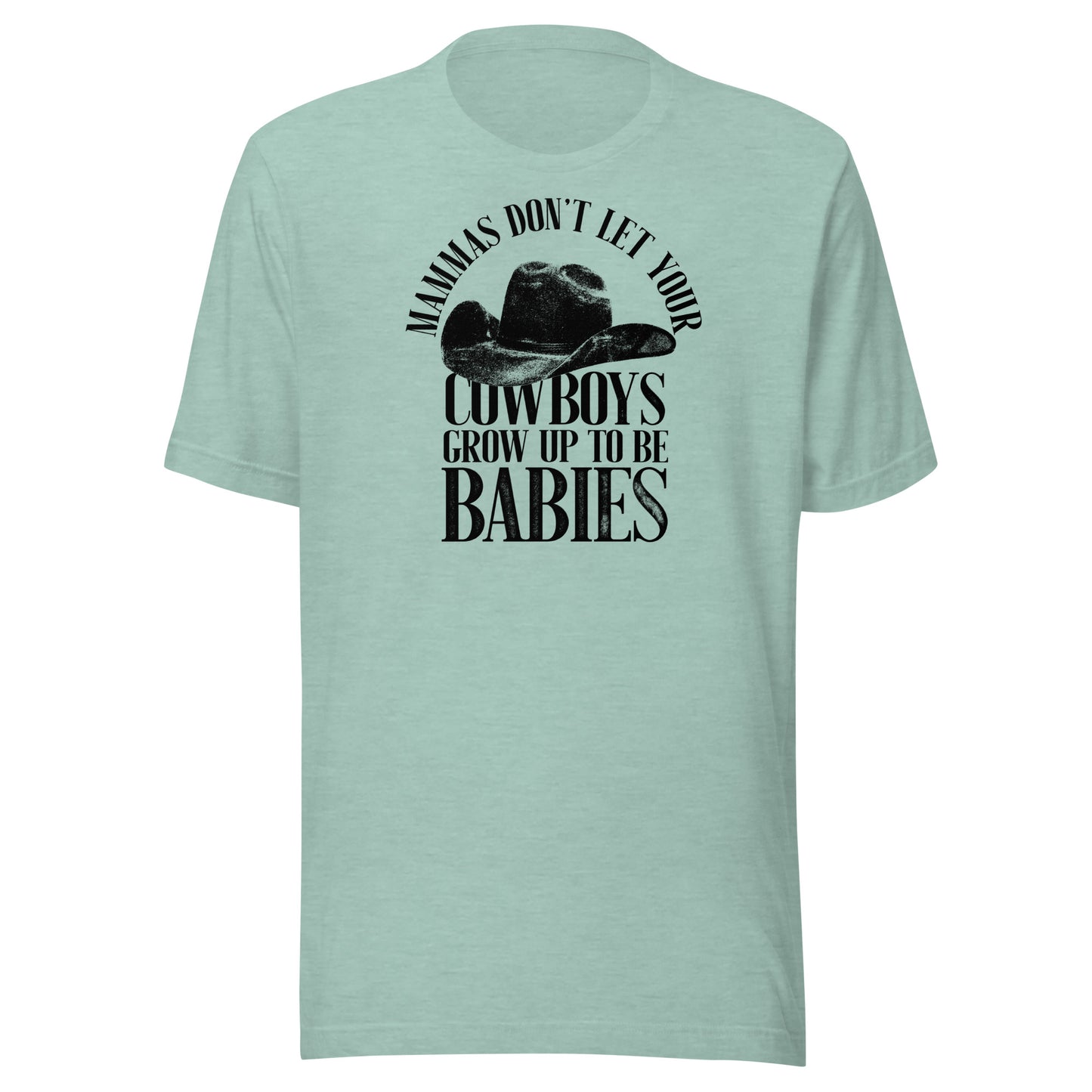 T-Shirt - Don't Let Your Cowboys Grow Up To Be Babies
